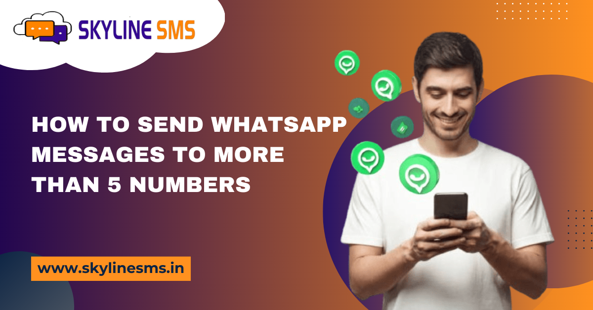 How to Send WhatsApp Messages to More Than 5 Numbers?